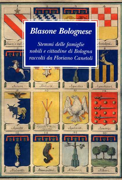 Blasone Bolognese - Stemmi delle famiglie nobili e cittadine di Bologna raccolti da Floriano Canetoli